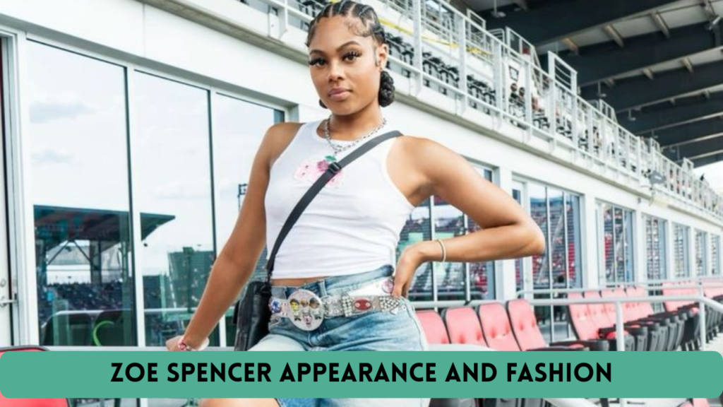 ZOE Spencer Appearance and Fashion
