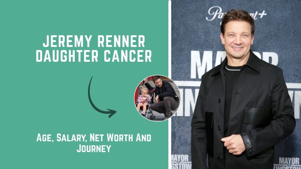 Jeremy Renner Daughter Cancer: A Father’s Brave Fight