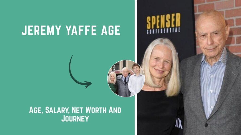 Jeremy Yaffe Age: The Remarkable True Story Revealed